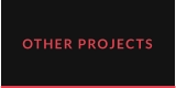 OTHER PROJECTS